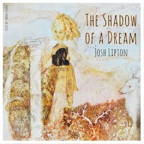 Download track The Shadow Of A Dream Josh Lipton