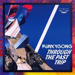 Download track Through The Past Trip (System 7 Remix) Funky Gong