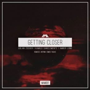 Download track Golan Zocher, Kamilo Sanclemente, Amber Long - Getting Closer (Antrim Remix) Amber Long, Kamilo Sanclemente, Golan Zocher