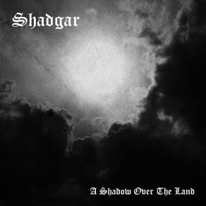 Download track A Shadow Over The Land Shadgar