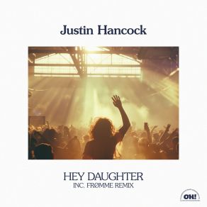 Download track Hey Daughter (Frømme Remix) Justin HancockFrømme