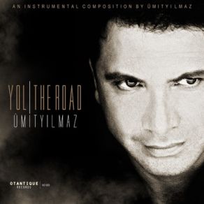 Download track Yol (The Road) Umit Yilmaz