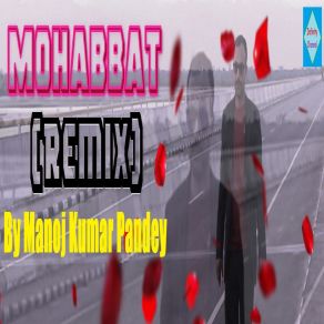 Download track Mohabbat Manoj Kumar Pandey