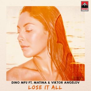 Download track Lose It All (Original Mix) Matina, Dino Mfu, Viktor Angelov