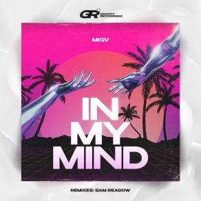 Download track In My Mind (Sam Readow Remix) MIGV