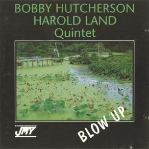 Download track Blow Up Bobby Hutcherson, Harold Land Quintet