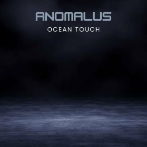 Download track Ocean Touch Anomalus