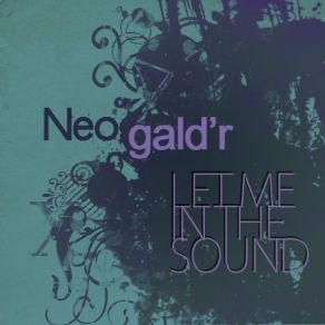 Download track Let Me In The Sound NeoGald'R