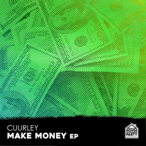 Download track Make Money! (Original Mix) Cuurley