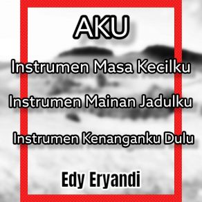 Download track Instrumen Kenanganku Dulu Edy Eryandi