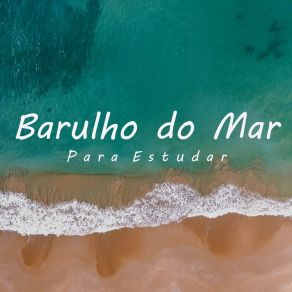 Download track Barulho Do Mar Para Estudar, Pt. 35 Musicas Para Estudar Collective