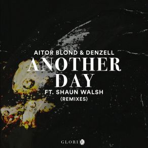 Download track Another Day (Fissure Remix) Aitor BlondDenzell, Fissure, Shaun Walsh