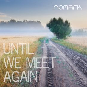 Download track Until We Meet Again (Instrumental) NomarkΟΡΓΑΝΙΚΟ