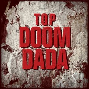 Download track Doom Dada T. O. P