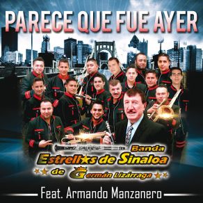 Download track Parece Que Fue Ayer (Armando Manzanero) Banda Estrellas De Sinaloa De German LizarragaArmando Manzanero