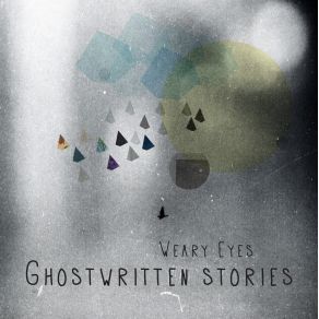 Download track Ghostwritten Weary Eyes