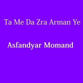 Download track Ta Me Da Zra Arman Ye Asfandyar Momand