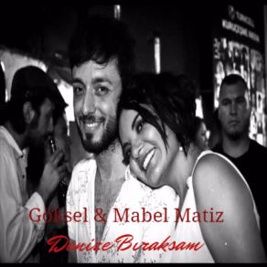 Download track Denize Bıraksam (İlk Kayıt) Mabel Matiz, Göksel