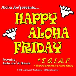 Download track Happy Aloha Friday - T. G. I. A. F. Aloha Joe