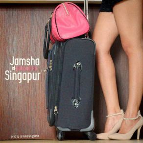 Download track Singapur Jamsha El Putipuerko