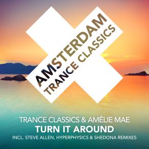 Download track Turn It Around (HyperPhysics Remix) Amélie Mae, Trance Classics