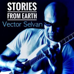 Download track Stories From Earth Vector Selvan