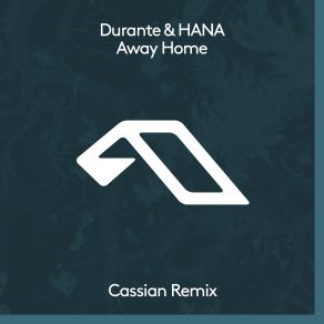 Download track Away Home (Cassian Remix) Durante, Hana