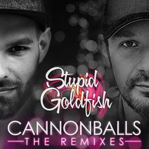 Download track Cannonballs (Shaun Bate Remix) Stupid Goldfish