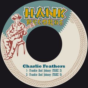 Download track Frankie And Johnny, Take 2 Charlie Feathers