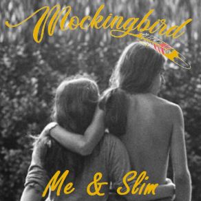 Download track Me & Slim Mockingbird