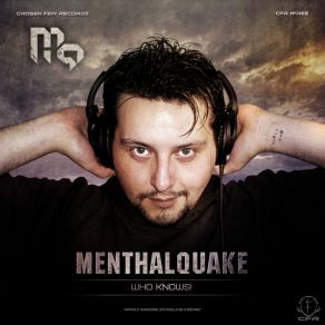 Download track Who Knows! Menthalquake