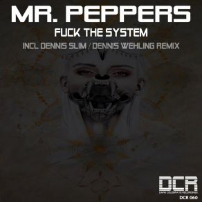 Download track Fuck The System (Dennis Slim Remix) Mr. Peppers