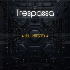 Download track Null Integrity Trespassa