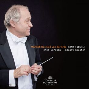 Download track Das Lied Von Der Erde: V. Der Trunkene Im Frühling Anna Larsson, Adam Fischer, Dusseldorfer Symphoniker, Stuart Skelton