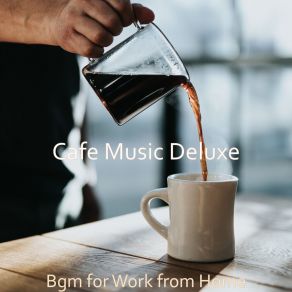 Download track Elegant Backdrop For Work From Home Cafe Music Deluxe