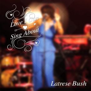 Download track Love I Can Sing About Latrese Bush