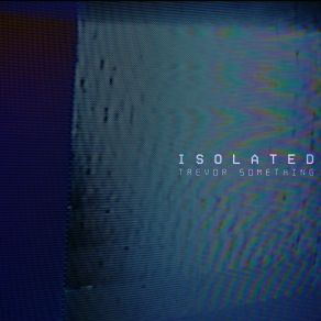 Download track Isolated Trevor Something