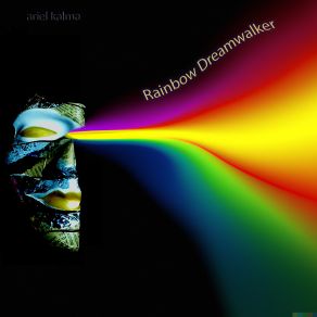 Download track Rainbow Dreamwalker Intent Ariel Kalma