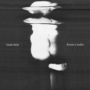 Download track Roman Candles Death Bells