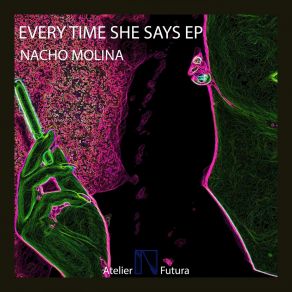 Download track Everytime She Says Nacho Molina