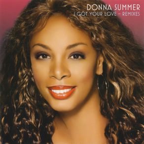 Download track I Got Your Love (Original Radio Edit) Donna Summer
