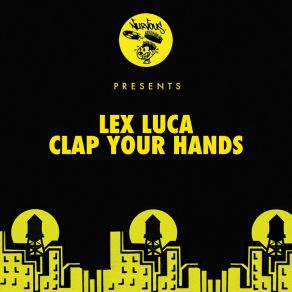 Download track Clap Your Hands (The Golden Boy Remix) Lex Luca