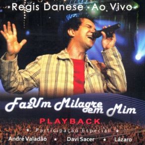 Download track Faz UM Milagre Em Mim Regis Danese