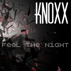 Download track Feel The Night Knoxx