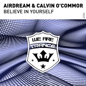 Download track Believe In Yourself (Extended Mix) Airdream, Calvin O'Commor, Calvin OCommor