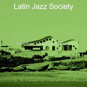 Download track Modern Moods For Dinner Parties Latin Jazz Society