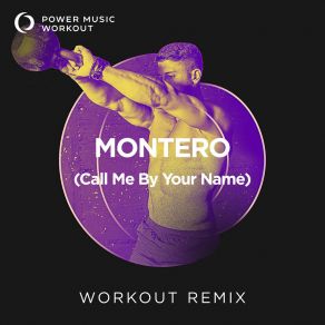 Download track Montero (Call Me By Your Name) (Workout Remix 128 BPM) Power Music Workout