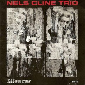 Download track Lapsing (Part 1 & 2) Nels Cline Trio