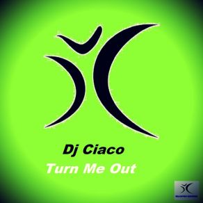 Download track Turn Me Out (Radio Edit) DJ Ciaco