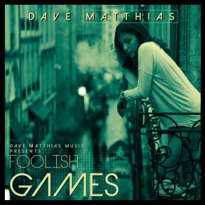 Download track Foolish Games (Instrumental Mix) Dave Matthias